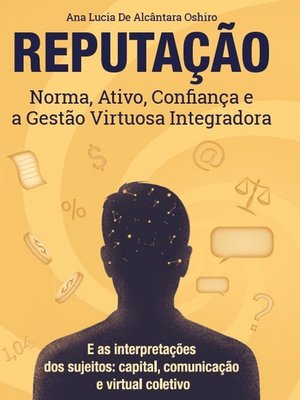 cover image of Reputação, norma, ativo, confiança e a gestão virtuosa integradora